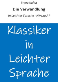 Die Verwandlung: In Leichter Sprache - Niveau A1 - Franz  kafka - E-Book