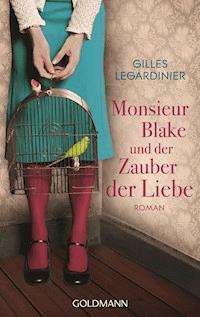 Monsieur Blake und der Zauber der Liebe - Gilles Legardinier - E-Book