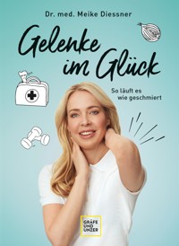 Gelenke im Glück - Dr. med. Meike Diessner - E-Book