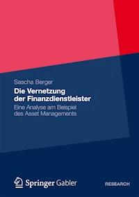 Die Vernetzung der Finanzdienstleister - Sascha Berger - E-Book