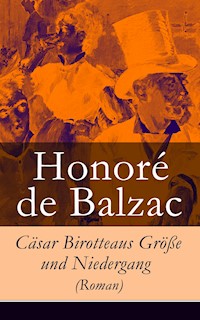 Cäsar Birotteaus Größe und Niedergang (Roman) - Honore de Balzac - E-Book