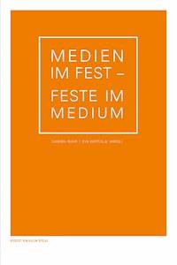 Medien im Fest - Feste im Medium -  - E-Book