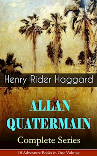 ALLAN QUATERMAIN – Complete Series: 18 Adventure Books in One Volume - Henry Rider Haggard - E-Book