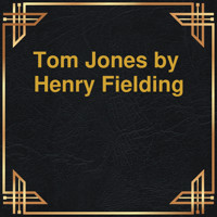 Tom Jones (Unabridged) - Henry Fielding - Hörbuch