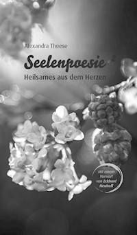 Seelenpoesie - Heilsames aus dem Herzen - Alexandra Thoese - E-Book