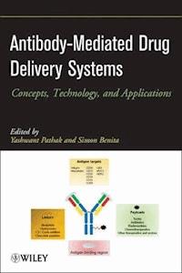 Antibody-Mediated Drug Delivery Systems - Yashwant V. Pathak - E-Book
