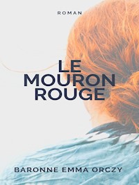 Le Mouron rouge - Baronne Emma Orczy - E-Book