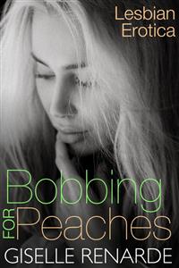 Bobbing for Peaches - Giselle Renarde - kostenlos E-Book