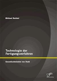 Technologie der Fertigungsverfahren: Gesenkschmieden von Stahl - Michael Reichel - E-Book