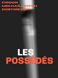 Les Possédés - Fiodor Mikhaïlovitch Dostoïevski - E-Book