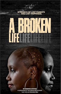 A broken life - Judence Kayitesi - E-Book