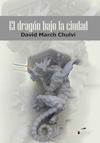 EL dragón bajo la ciudad - David March Chulvi - E-Book