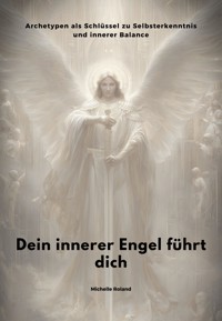 Dein innerer Engel führt dich - Michelle Roland - E-Book