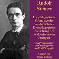 Rudolf Steiner: Die pädagogische Grundlage der Waldorfschule / Die pädagogische Zielsetzung der Waldorfschule in Stuttgart - Rudolf Steiner - Hörbuch