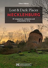 Lost & Dark Places Mecklenburg - Oliver Hübner - E-Book