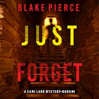 Just Forget (A Cami Lark FBI Suspense Thriller—Book 4) - Blake Pierce - Hörbuch