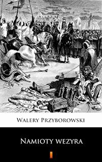 Namioty wezyra - Walery Przyborowski - E-Book