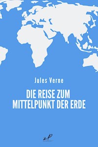 Die Reise zum Mittelpunkt der Erde - Jules Verne. - E-Book