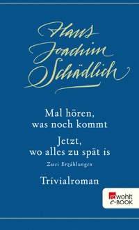 Mal hören, was noch kommt / Jetzt, wo alles zu spät is / Trivialroman - Hans Joachim Schädlich - E-Book