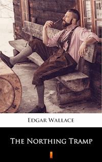 The Northing Tramp - Edgar Wallace - E-Book
