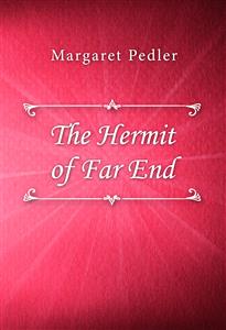 The Hermit of Far End - Margaret Pedler - E-Book