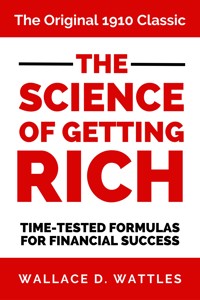 The Science of Getting Rich - Wallace D. Wattles - E-Book