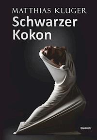 Schwarzer Kokon - Matthias Kluger - E-Book