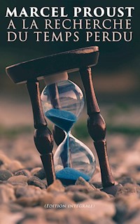 A la recherche du temps perdu (Edition intégrale) - Marcel Proust - E-Book