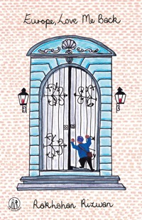 Europe, Love Me Back - Rakhshan Rizwan - E-Book