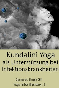 Kundalini Yoga als Unterstützung bei Infektionskrankheiten - SangeetSingh Gill - E-Book