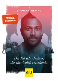 Der Rikscha-Fahrer, der das Glück verschenkt - Biyon Kattilathu - E-Book