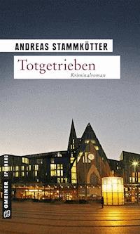Totgetrieben - Andreas Stammkötter - E-Book