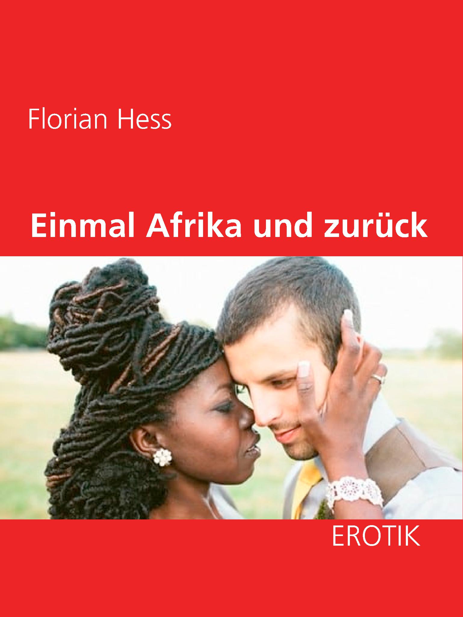 Einmal Afrika und zurück - Florian Hess - E-Book