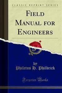 Field Manual for Engineers - Philetus H. Philbrick - E-Book
