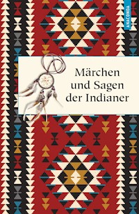 Märchen und Sagen der Indianer Nordamerikas - Karl Knortz - E-Book