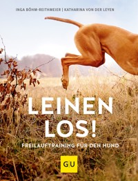 Leinen los! Freilauftraining für den Hund - Inga Böhm-Reithmeier - E-Book