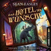 Das Hotel der Wünsche (Ungekürzt) - Sean Easley - Hörbuch