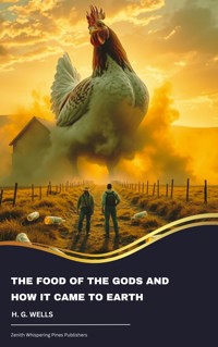 The Food of the Gods and How It Came to Earth - H G Wells - E-Book