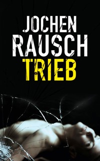 Trieb - Jochen Rausch - E-Book
