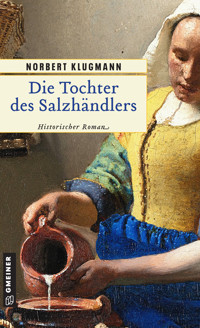 Die Tochter des Salzhändlers - Norbert Klugmann - E-Book
