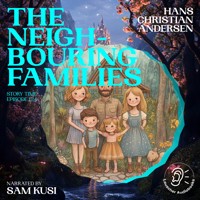 The Neighbouring Families (Story Time, Episode 124) - Hans Christian Andersen - Hörbuch