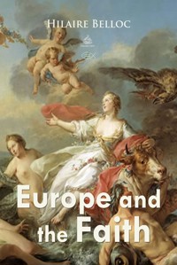 Europe and the Faith - Hilaire Belloc - E-Book