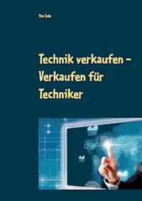 Technik verkaufen - Tim Cole - E-Book