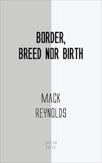 Border, Breed Nor Birth - Mack Reynolds - E-Book