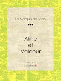 Aline et Valcour - Marquis de Sade - E-Book