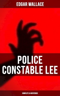 Police Constable Lee: Complete 24 Mysteries - Edgar Wallace - E-Book