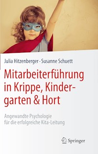 Mitarbeiterführung in Krippe, Kindergarten & Hort - Julia Hitzenberger - E-Book
