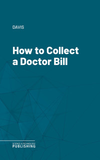 How to Collect a Doctor Bill - Davis - E-Book