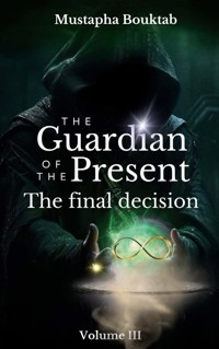The Guardian of the present - Mustapha Bouktab - E-Book