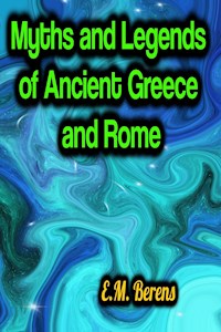 Myths and Legends of Ancient Greece and Rome - E.M. Berens - E-Book